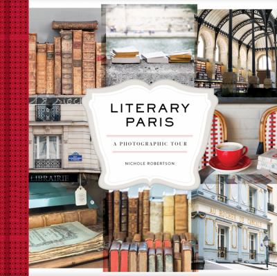 Literary Paris : a photographic tour /