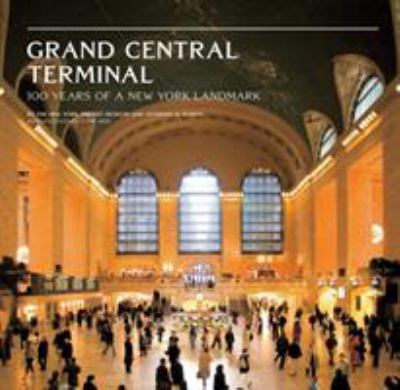 Grand Central Terminal : 100 years of a New York landmark /