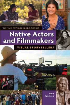Native actors and filmmakers : visual storytellers /