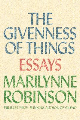 The givenness of things : essays /