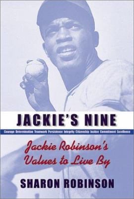 Jackie's nine : Jackie Robinson's values to live by : courage, determination, teamwork, persistence, integrity, persistence [sic], commitment, excellence /