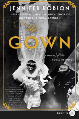The gown [large type] : a novel of the royal wedding /