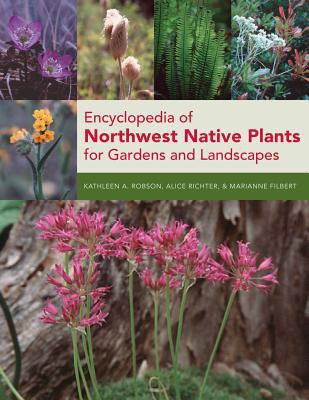 Encyclopedia of Northwest native plants for gardens and landscapes /