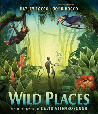 Wild places : the life of naturalist David Attenborough /