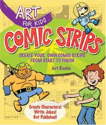 Comic strips : create your own comic strips from start to finish : create characters! write jokes! get published! /