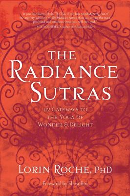 The Radiance Sutras : 112 gateways to the yoga of wonder & delight /