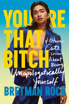 You're that bitch : & other cute lessons about being unapologetically yourself : a gay Cinderella story /