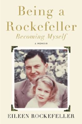 Being a Rockefeller, becoming myself : a memoir /
