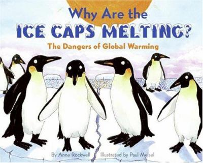 Why are the ice caps melting? : the dangers of global warming /
