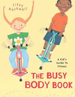 The busy body book : a kid's guide to fitness /