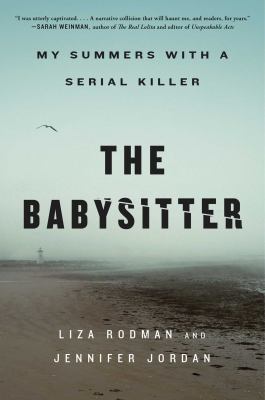 The babysitter : my summers with a serial killer /