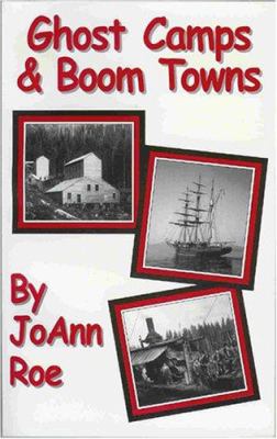 Ghost camps & boom towns /