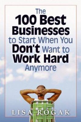 The 100 best businesses to start when you don't want to work hard anymore /