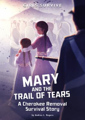 Mary and the Trail of Tears : a Cherokee removal survival story /