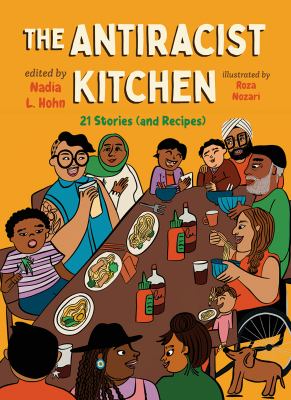 The antiracist kitchen : 21 stories (and recipes) /