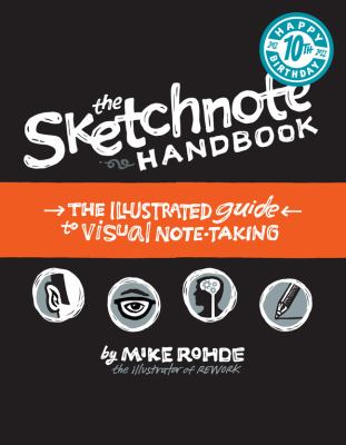 The sketchnote handbook : the illustrated guide to visual note taking /