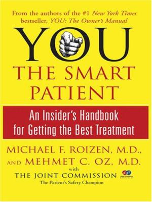 You, the smart patient [large type] : an insider's handbook for getting the best treatment /