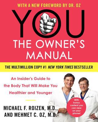 You-- the owner's manual : an insider's guide to the body that will make you healthier and younger /