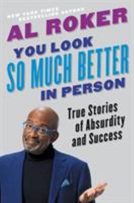 You look so much better in person : true stories of adsurdity and success /