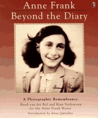 Anne Frank, beyond the diary : a photographic remembrance /