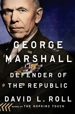 George Marshall : defender of the republic /