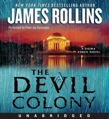 The devil colony [compact disc, unabridged] : a Sigma Force novel /