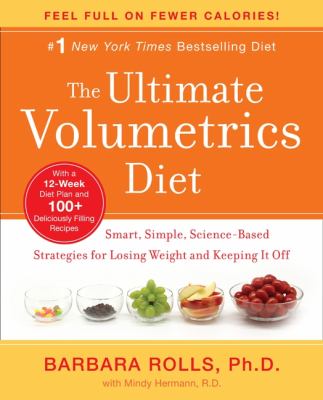 The ultimate volumetrics diet : smart, simple, science-based strategies for losing weight and keeping it off /