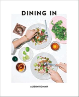 Dining in : highly cookable recipes /