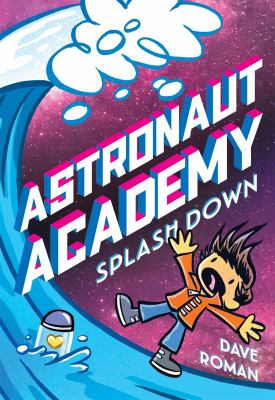 Astronaut Academy. 3, Splashdown /