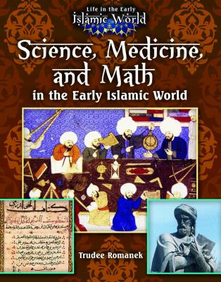 Science, medicine, and math in the early Islamic world /