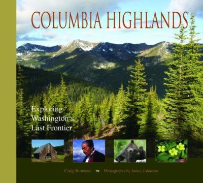 Columbia Highlands : exploring Washington's last frontier /