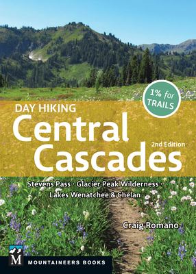 Day hiking. Central Cascades : Stevens Pass, Glacier Peak Wilderness, Lakes Wenatchee & Chelan /