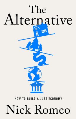 The alternative : how to build a just economy /