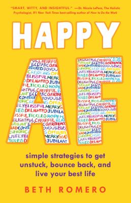 Happy AF : simple strategies to get unstuck, bounce back, and live your best life /