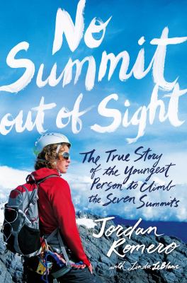 No summit out of sight : the true story of the youngest person to climb the seven summits /