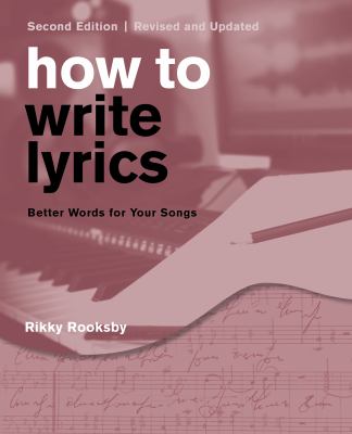 How to write lyrics : better words for your songs /