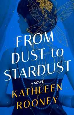 From dust to stardust : a novel /