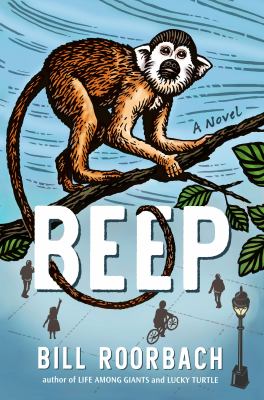 Beep : a novel / by Bill Roorbach.