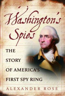 Washington's spies : the story of America's first spy ring /