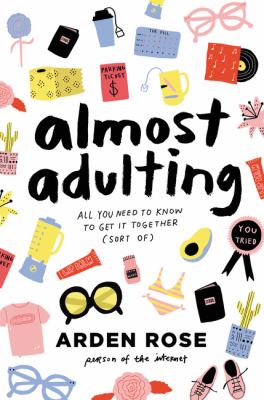 Almost adulting : all you need to know to get it together (sort of) /