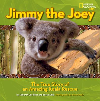 Jimmy the joey : the true story of an amazing koala rescue /
