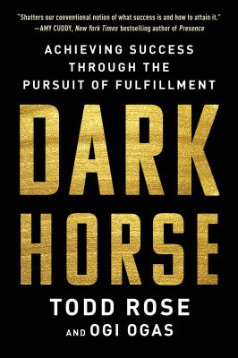 Dark horse : achieving success through the pursuit of fulfillment /