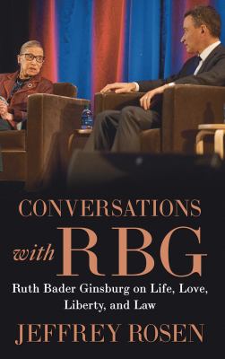 Conversations with RBG [large type] : Ruth Bader Ginsburg on life, love, liberty, and law /