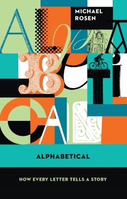 Alphabetical : how every letter tells a story /