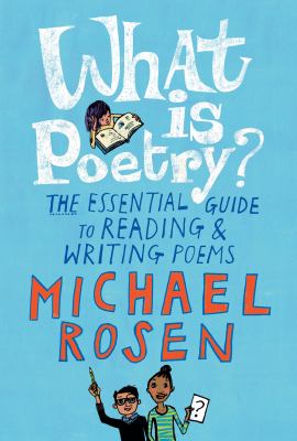 What is poetry? : the essential guide to reading & writing poems /