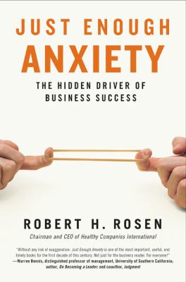 Just enough anxiety : the hidden driver of business success /
