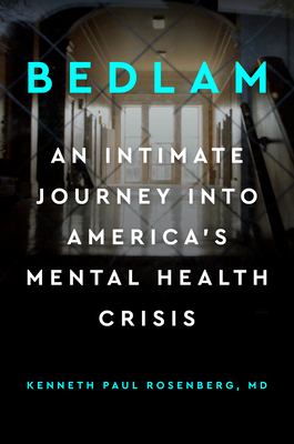 Bedlam : an intimate journey into America's mental health crisis /