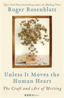Unless it moves the human heart : the craft and art of writing /