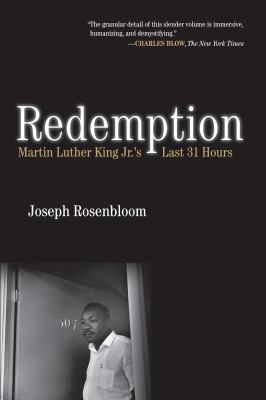 Redemption : Martin Luther King Jr.'s last 31 hours /