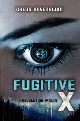 Fugitive X : a Revolution 19 novel /